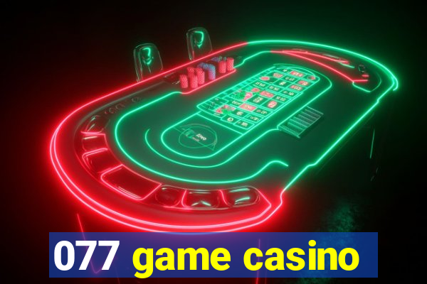077 game casino